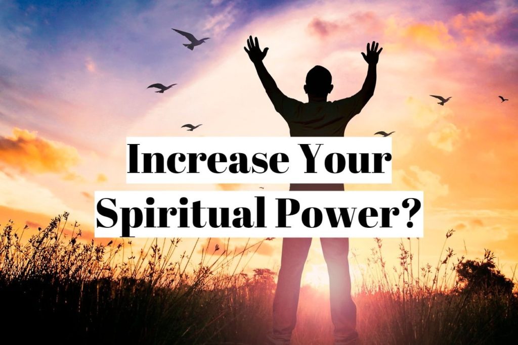 Increase Your Spiritual Power