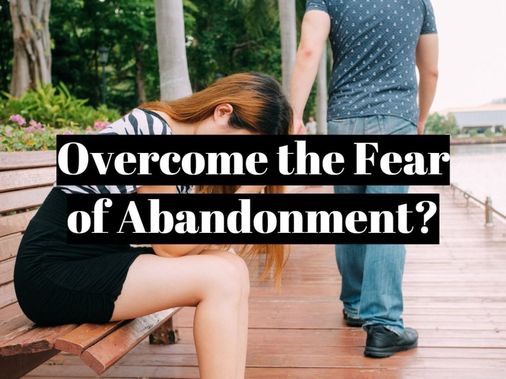 Overcome the Fear of Abandonment