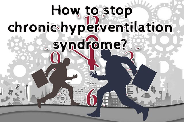 How to stop chronic hyperventilation syndrome?