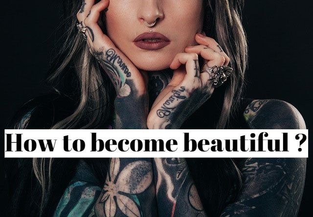 How to become beautiful ?