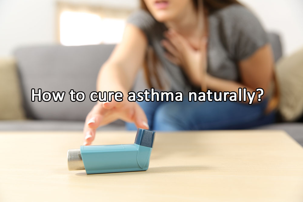 How to cure asthma naturally?