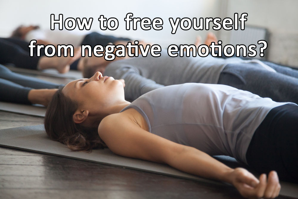 How to free yourself from negative emotions?