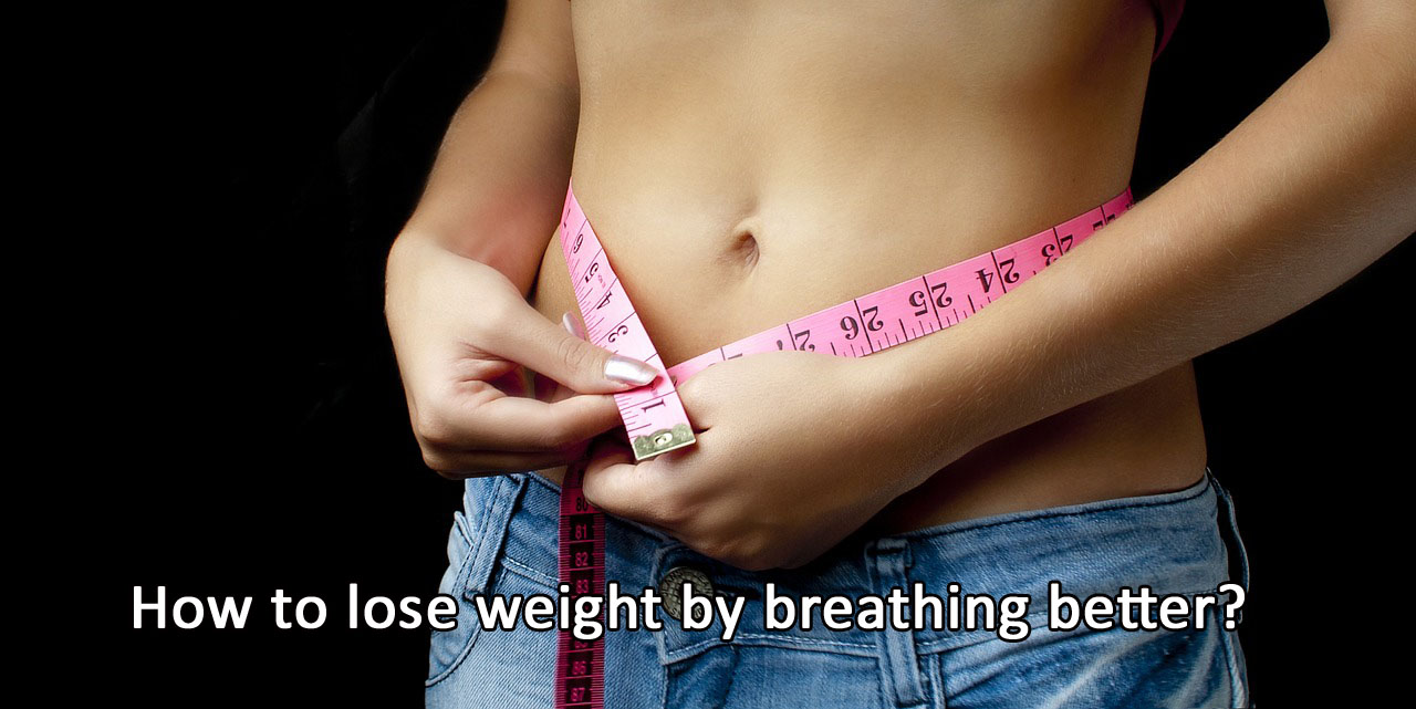 How to lose weight by breathing better?