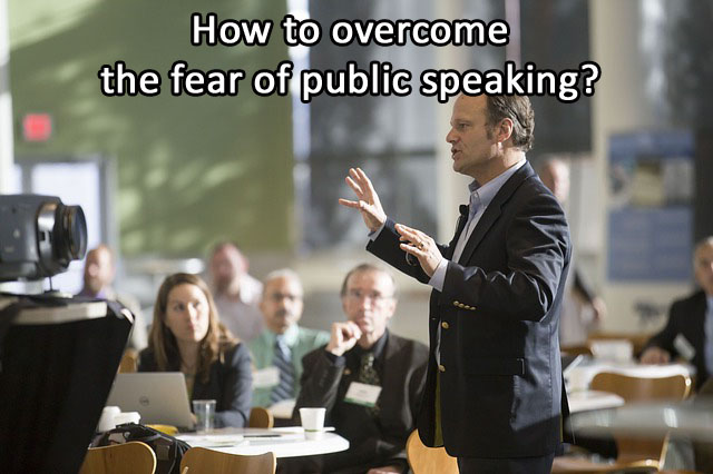 How to overcome the fear of public speaking?