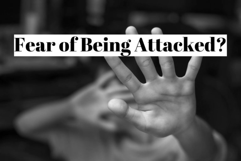 How to fight the fear of being attacked?