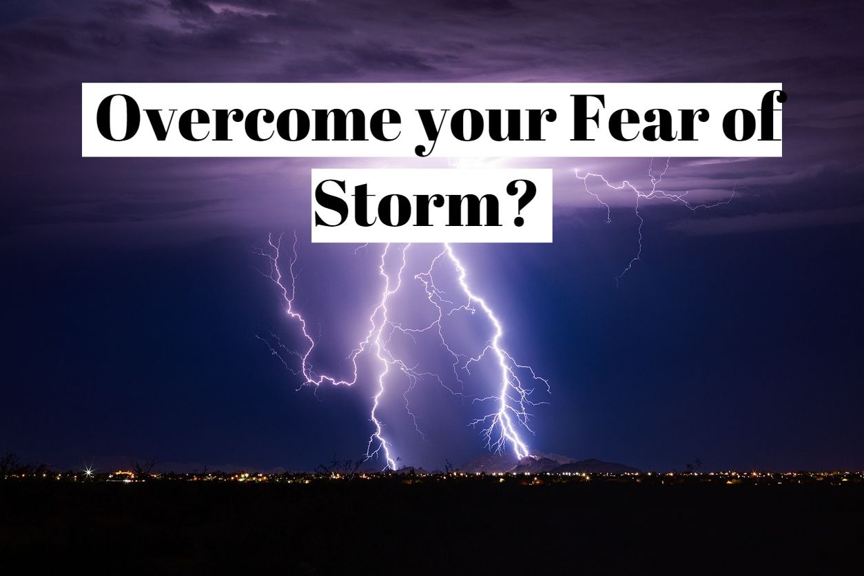 How to your phobia of the storm (storm)?