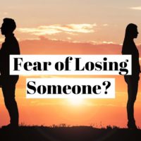 How to overcome the fear of losing someone ?