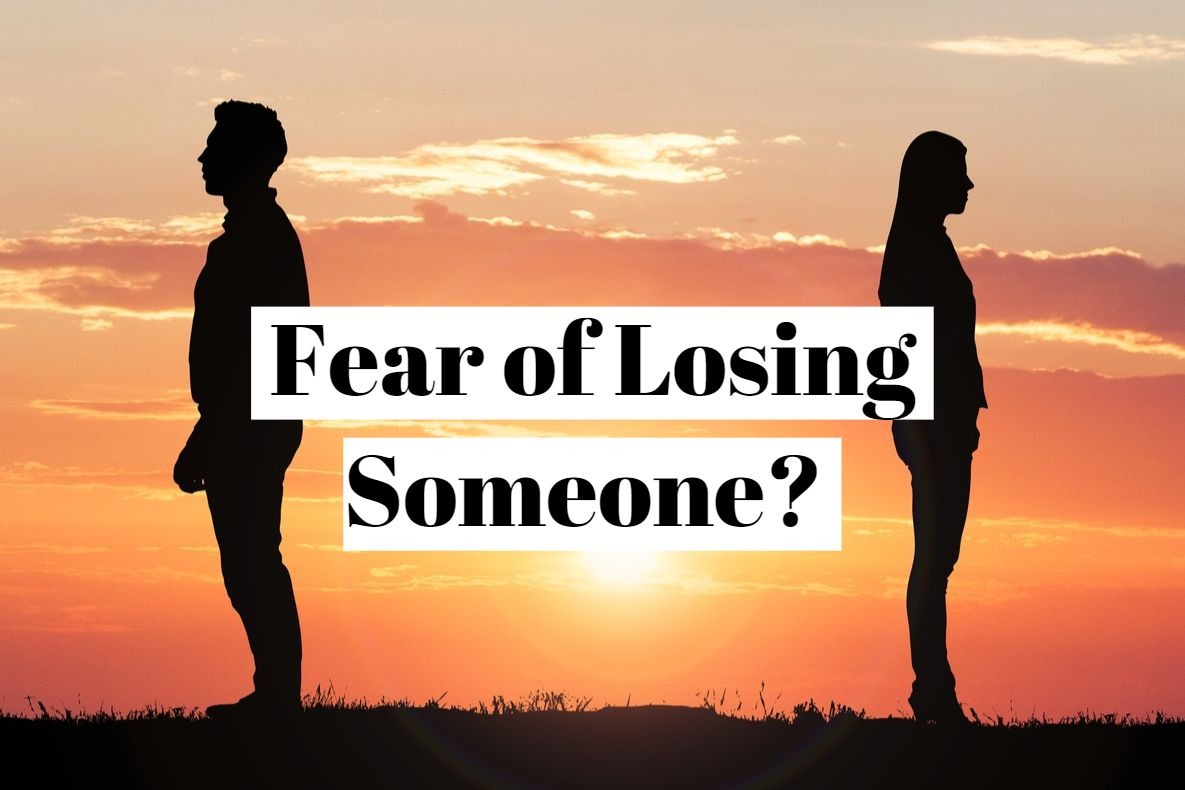 essay on fear of losing someone you love
