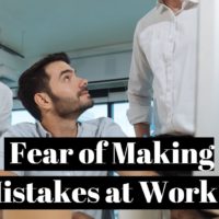 How do you overcome the fear of making mistakes at work ?