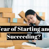How to overcome the fear of starting and succeeding ?