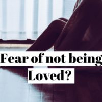How to overcome the fear of not being loved (fear of rejection) ?