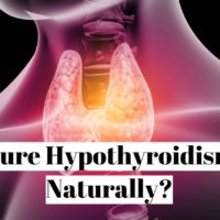 How to cure hypothyroidism naturally?