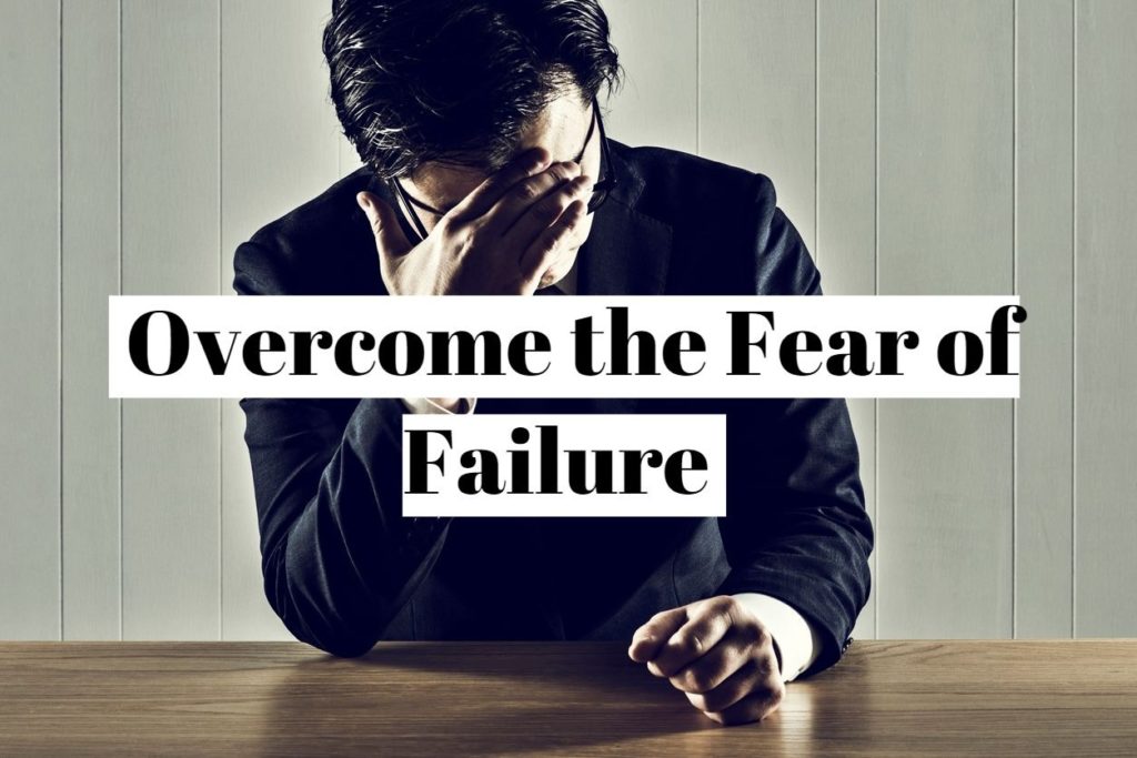 Overcome the Fear of Failure