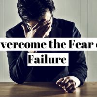 How to overcome your fear of failure ?