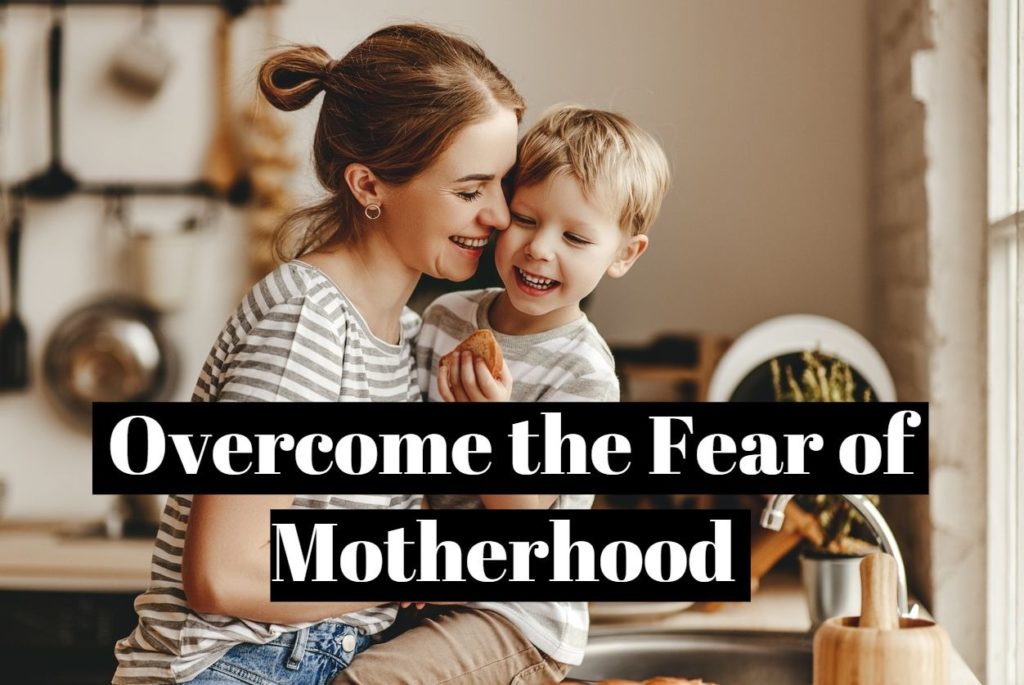 Overcome the Fear of Motherhood