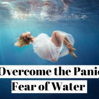 How to overcome the panic fear of water to learn to swim ?