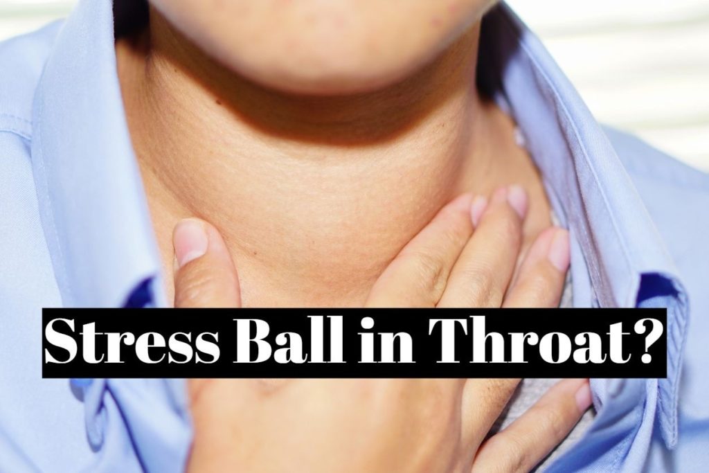 Stress Ball in Throat
