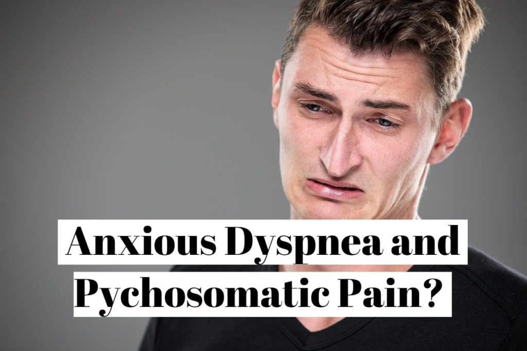 Anxious Dyspnea and Pychosomatic Pain